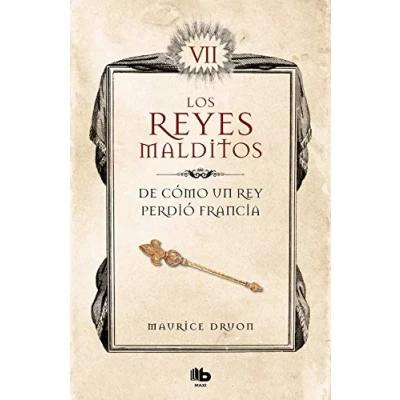 Image of De cómo un rey perdió Francia (Los Reyes Malditos 7)