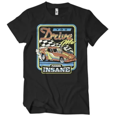 Image of Steven Rhodes Officially Licensed You Drive Me Fucking Insane Mens T Shirt (Black), XXX Large