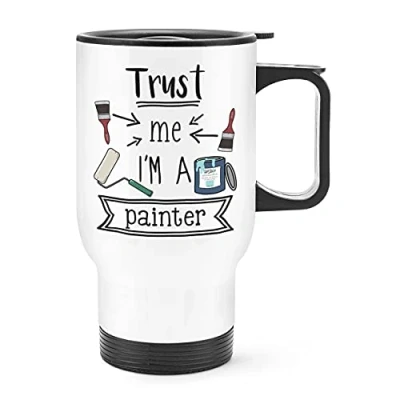 Image of Trust Me I&#039;m A Painter Travel Mug Cup with Handle