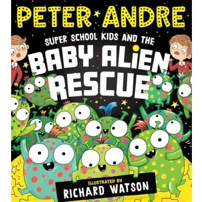 Image of Super School Kids and the Baby Alien Rescue: next sensational picture book from Peter Andre