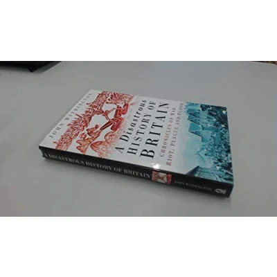 Image of A Disastrous History of Britain: Chronicles War, Riot, Plague and Flood