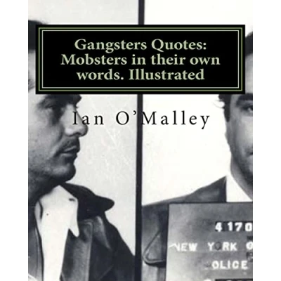 Image of Gangsters Quotes: Mobsters in their own words. Illustrated