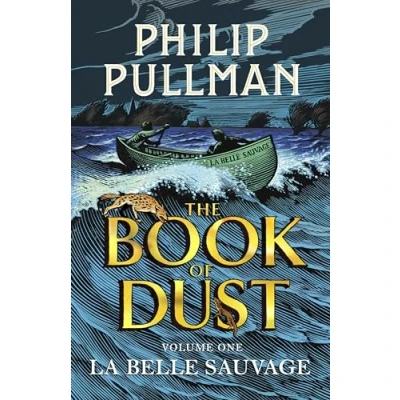 Image of La Belle Sauvage: the Book of Dust Volume One: From world Philip Pullman&#039;s His Dark Materials now a major BBC series (Book Series)