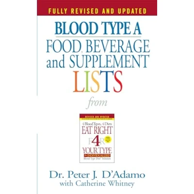 Image of Blood Type A Food, Beverage and Supplement Lists (Eat Right 4 Your Type)