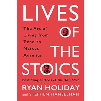 Image of Lives of The Stoics: Art Living from Zeno to Marcus Aurelius
