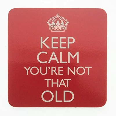 Image of The Leonardo Collection Mug Coaster Keep Calm You&#039;re Not That Old