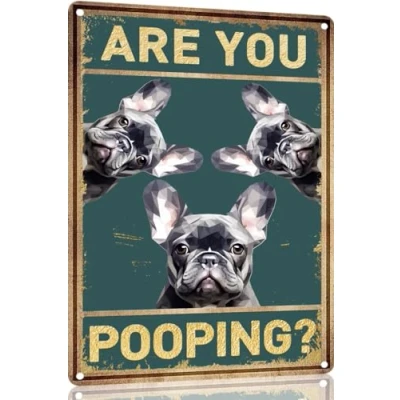 Image of French Bulldog Dog Vintage Metal Aluminum Sign Are You Pooping Bathroom Funny Art Poster Decoration Toilet Cave Bar Home Wall 8x12 Inch