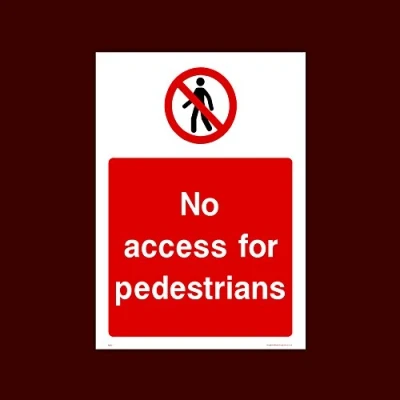 Image of No access for pedestrians Plastic Sign with 4 Pre Drilled Holes (PAR32) Exit, Entry, Admittance, Parking, Climbing
