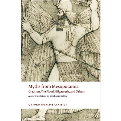 Image of Myths from Mesopotamia Creation, The Flood, Gilgamesh, and Others (Oxford World&#039;s Classics)