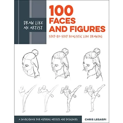 Image of Draw Like an Artist: 100 Faces and Figures: Step By Realistic Line Drawing *a Sketching Guide for Aspiring Artists Designers*