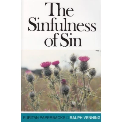 Image of By Ralph Venning The Sinfulness of Sin (Puritan Paperbacks) (New edition)