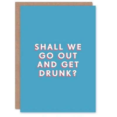 Image of Artery8 Birthday Card Shall We Go Out Get Drunk For Him Man Male Friend Greeting Fun Funny Humour Joke