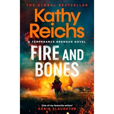 Image of Fire and Bones: the brand new thriller in bestselling Temperance Brennan series, it&#039;s &#039;Reichs at her very best&#039; (Mail)