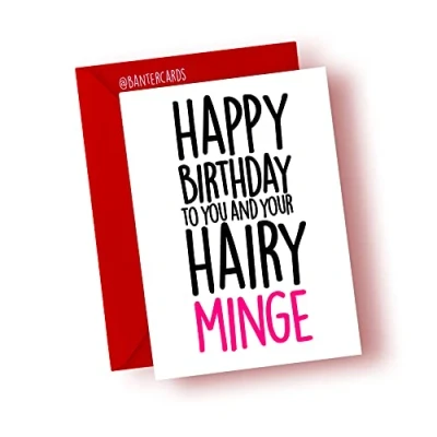 Image of Banter Cards Happy Birthday to you and your hairy minge Greeting Card Funny Rude Sweary Best Friend Girlfriend (A4)