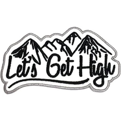 Image of Lets Get High Patch (4 inch) Embroidered Iron/Sew on Badge Mountaineering Mountain Climb Trek Souvenir Applique