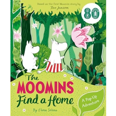 Image of the Moomins Find A Home: Pop Up Adventure: Based on Tove Jansson&#039;s first Moomin story, and Great Flood