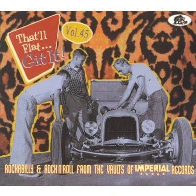 Image of Vol.45 That&#039;ll Flat Git It! Rockabilly &amp; Rock &#039;n&#039; Roll From The Vaults Of Imperial Records (CD)