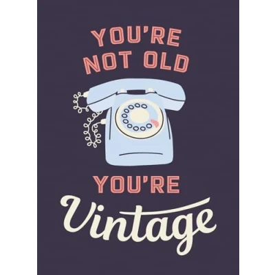 Image of You&#039;re Not Old, Vintage: Joyful Quotes for the Young At Heart