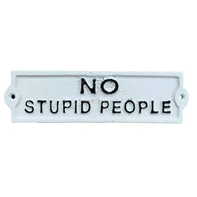 Image of Darthome Antique White Cast Iron Wall Novelty Garden Gate Door Sign Plaque Stupid People 21cm x 6cm