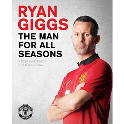 Image of Ryan Giggs: The Man For All Seasons (MUFC)