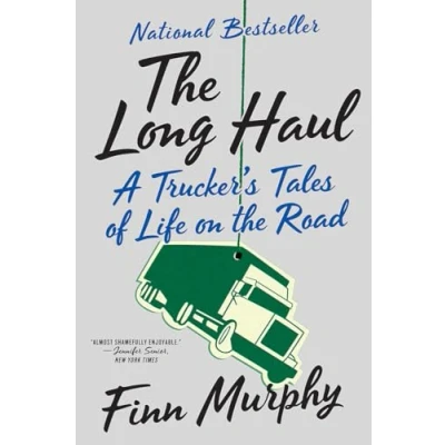 Image of the Long Haul A Trucker`s Tales of Life on Road
