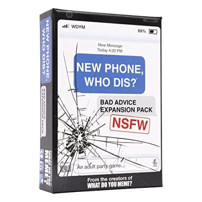 Image of WHAT DO YOU MEME? New Phone, Who Dis? Bad Advice NSFW Expansion Pack