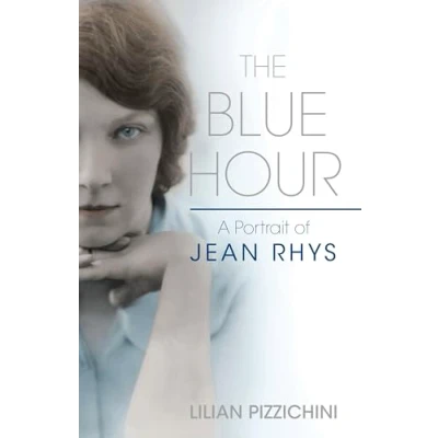 Image of The Blue Hour: A Portrait of Jean Rhys