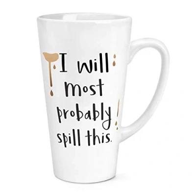 Image of I Will Most Probably Spill This 17oz Large Latte Mug Cup