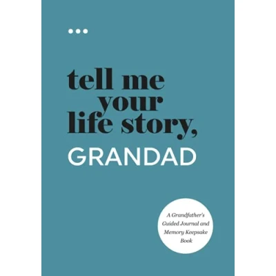 Image of Tell Me Your Life Story, Grandad: A Grandfather’s Guided Journal and Memory Keepsake Book (Tell Story® Series Books)