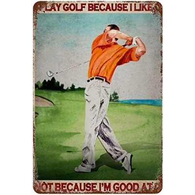 Image of Bonoff I Play Golf Because Like It Not I&#039;M Good At Lover Golfing Sign Funny Signdecor Aluminum Wall Vintage Decor Poster Art Metal 8X12 Inches