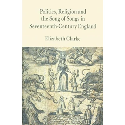 Image of Politics, Religion and the Song of Songs in Seventeenth Century England