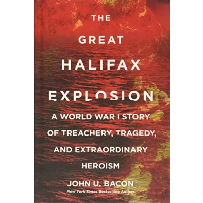 Image of The Great Halifax Explosion: A World War I Story of Treachery, Tragedy, and Extraordinary Heroism