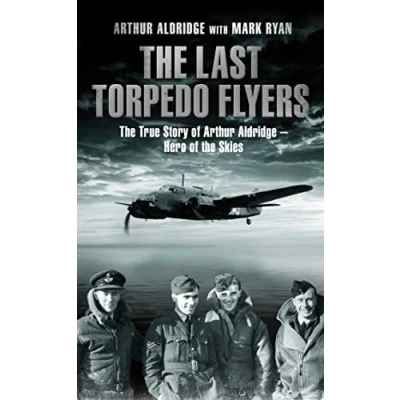 Image of the Last Torpedo Flyers: True Story of Arthur Aldridge, Hero Skies