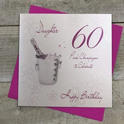 Image of WHITE COTTON CARDS Pink Champagne, Daughter 60 to Celebrate Happy Handmade 60th Birthday Card, White, WBA60P D