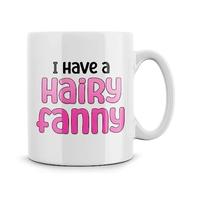 Image of Rib ticklerz Funny Rude Mugs I Have A Hairy Fanny Novelty Joke Gifts Wife Girlfriend Colleague Birthday Present for Her Women Coffee Secret Santa MG624