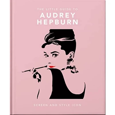 Image of The Little Guide to Audrey Hepburn: Screen and Style Icon: 11 (The Book of...)