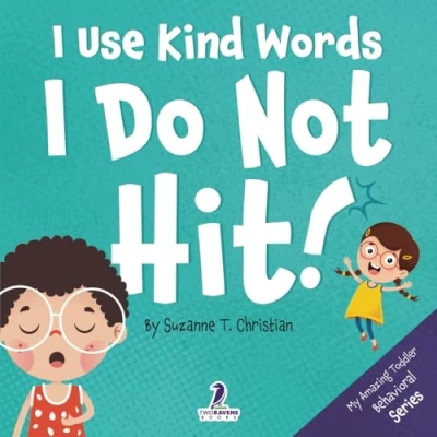 Image of I Use Kind Words. Do Not Hit!: An Affirmation Themed Toddler Book About Hitting (Ages 2 4): 1 (My Amazing Behavioral Series)