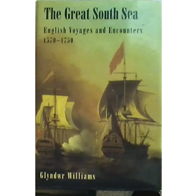 Image of The Great South Sea English Voyages &amp; Encounters 15701750: and Encounters, 1570 1750