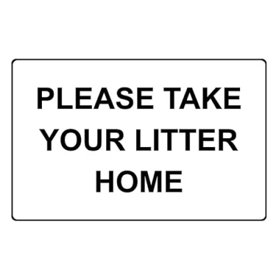 Image of Please take your litter home park sign 1mm flexible Plastic (300mm x 200mm)