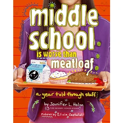 Image of Middle School Is Worse Than Meatloaf: A Year Told Through Stuff