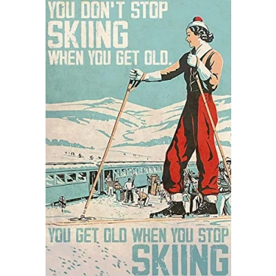 Image of You Don&#039;t Stop Skiing When Get Old Poster Indoor/Outdoor Wall Decor Metal Sign 8x12 inch