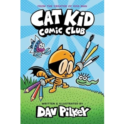 Image of Cat Kid Comic Club: From the Creator of Dog Man: 1