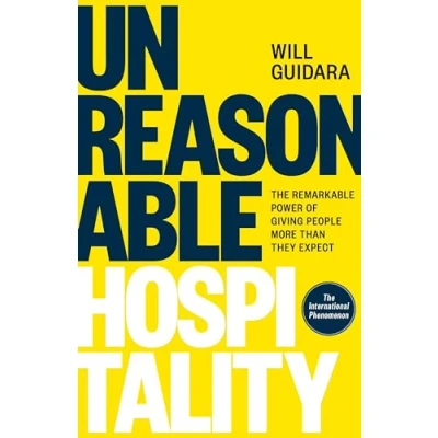 Image of Unreasonable Hospitality: The Remarkable Power of Giving People More Than They Expect