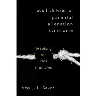 Image of Adult Children of Parental Alienation Syndrome: Breaking the Ties That Bind (Norton Professional Book)