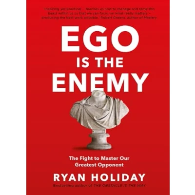 Image of Ego is The Enemy: Fight to Master Our Greatest Opponent