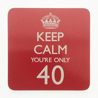Image of The Leonardo Collection Mug Coaster Keep Calm You&#039;re Only 40