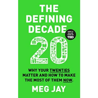Image of the Defining Decade: Why Your Twenties Matter and How to Make Most of Them Now