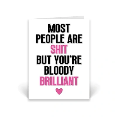 Image of Rib ticklerz Funny Card For Best Friend Work Colleague Bestie Cards Most People Are Shit But You&#039;re Bloody Brilliant Keep Being You Thank CD87