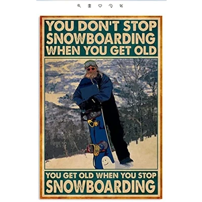 Image of You Don&#039;t Stop Snowboarding When Get Old Decor Metal Sign Tin Poster Wall Art 8X12 Inches
