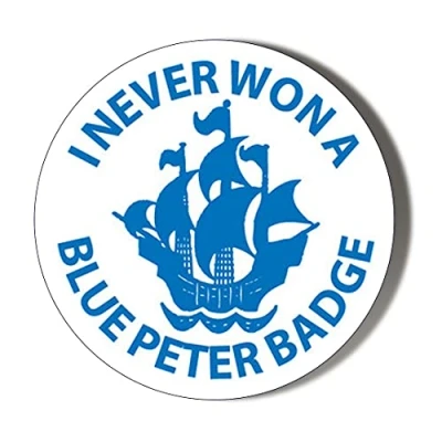 Image of I NEVER WON A BLUE PETER Badge WHITE 38mm Small Novelty